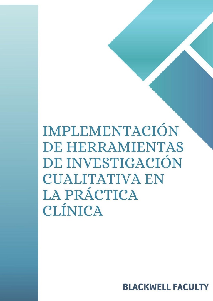 IMPLEMENTACIÓN DE HERRAMIENTAS DE INVESTIGACIÓN CUALITATIVA EN LA PRÁCTICA CLÍNICA