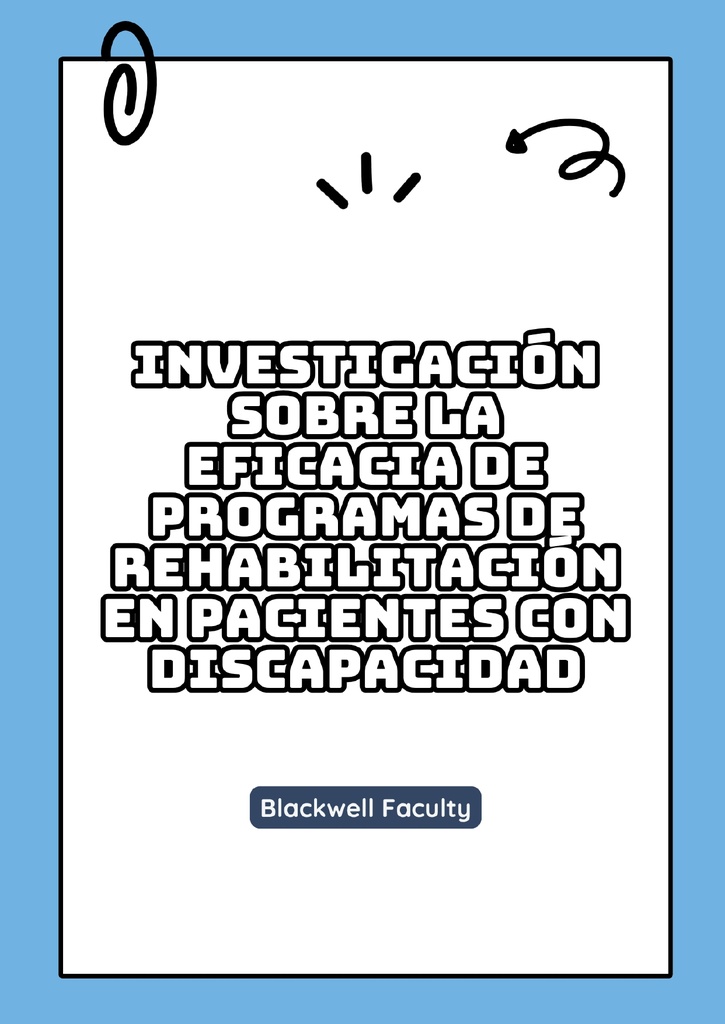 INVESTIGACIÓN SOBRE LA EFICACIA DE PROGRAMAS DE REHABILITACIÓN EN PACIENTES CON DISCAPACIDAD