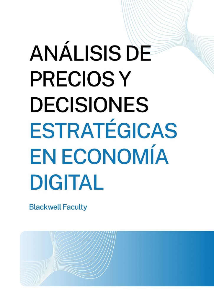 ANÁLISIS DE PRECIOS Y DECISIONES ESTRATÉGICAS EN ECONOMÍA DIGITAL