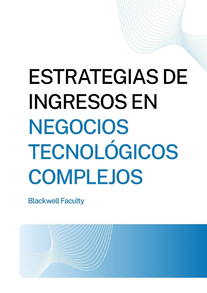 ESTRATEGIAS DE INGRESOS EN NEGOCIOS TECNOLÓGICOS COMPLEJOS