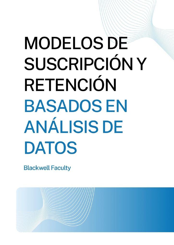 MODELOS DE SUSCRIPCIÓN Y RETENCIÓN BASADOS EN ANÁLISIS DE DATOS