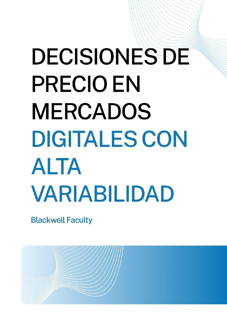 DECISIONES DE PRECIO EN MERCADOS DIGITALES CON ALTA VARIABILIDAD