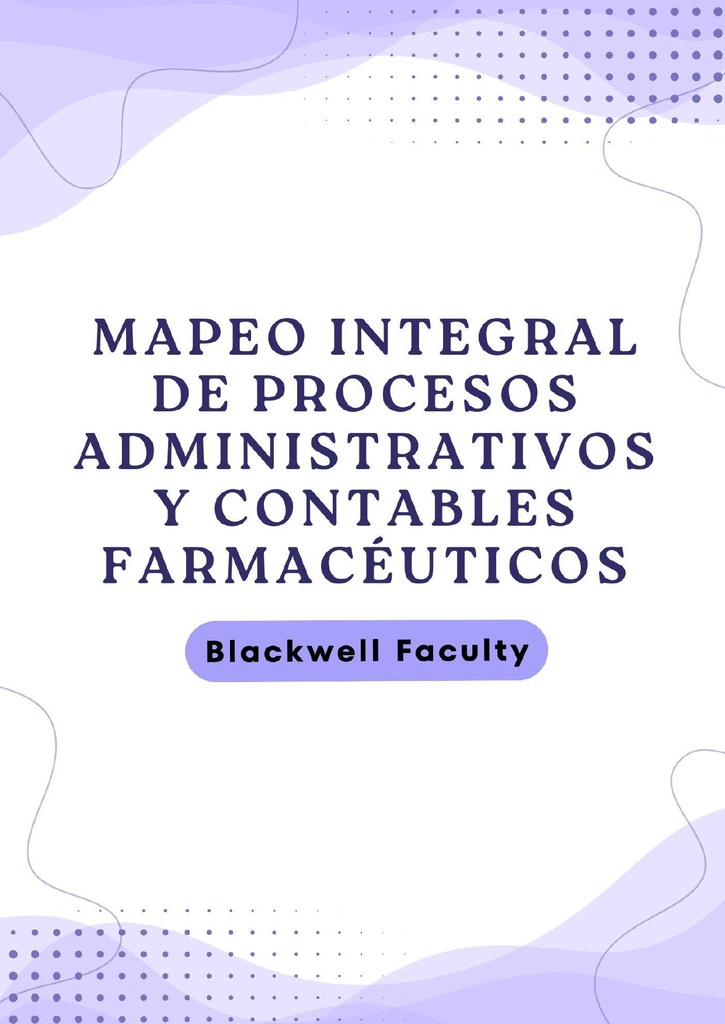 MAPEO INTEGRAL DE PROCESOS ADMINISTRATIVOS Y CONTABLES FARMACÉUTICOS