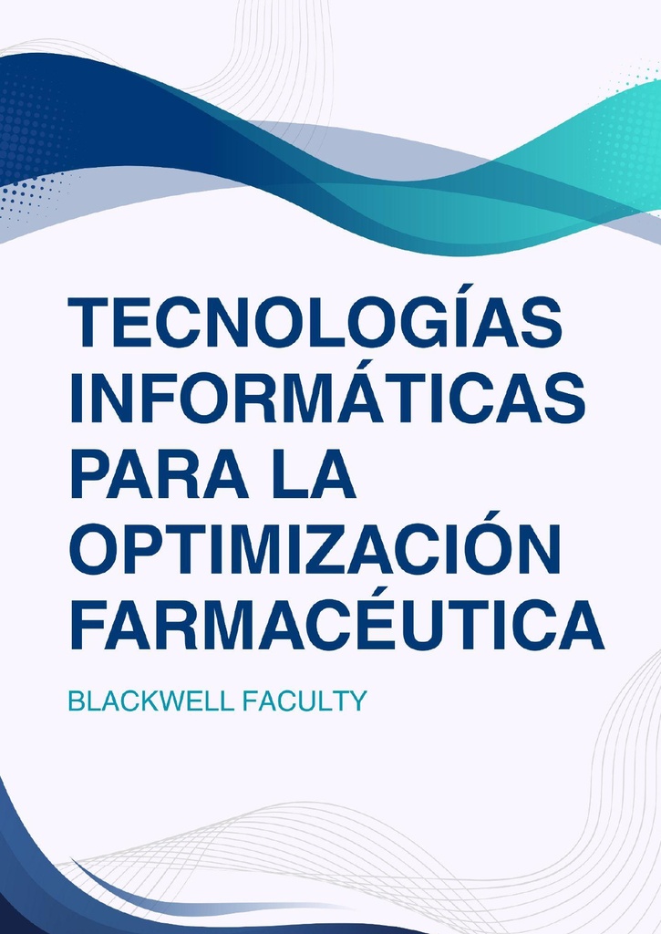 TECNOLOGÍAS INFORMÁTICAS PARA LA OPTIMIZACIÓN FARMACÉUTICA