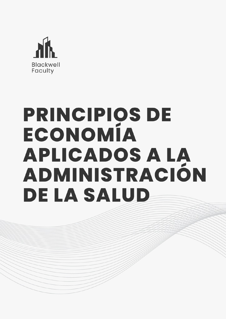 PRINCIPIOS DE ECONOMÍA APLICADOS A LA ADMINISTRACIÓN DE LA SALUD