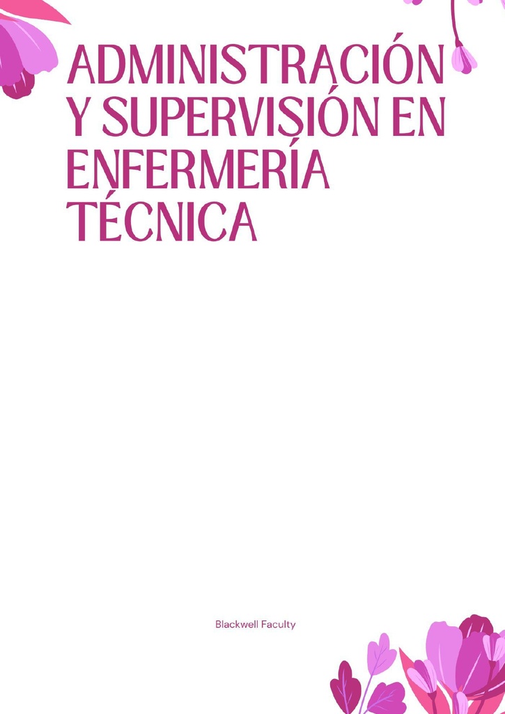 ADMINISTRACIÓN Y SUPERVISIÓN EN ENFERMERÍA TÉCNICA