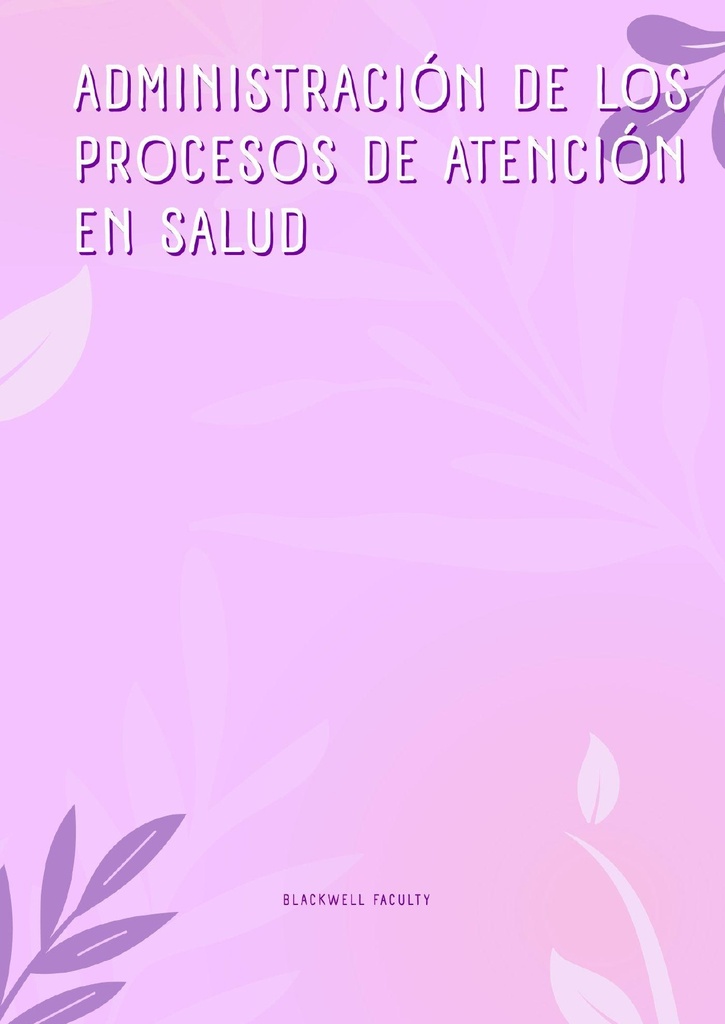 ADMINISTRACIÓN DE LOS PROCESOS DE ATENCIÓN EN SALUD