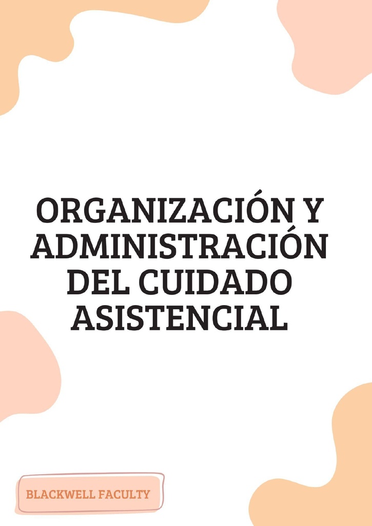 ORGANIZACIÓN Y ADMINISTRACIÓN DEL CUIDADO ASISTENCIAL