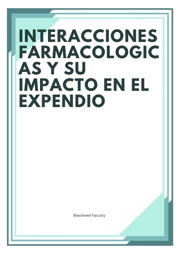 INTERACCIONES FARMACOLOGICAS Y SU IMPACTO EN EL EXPENDIO