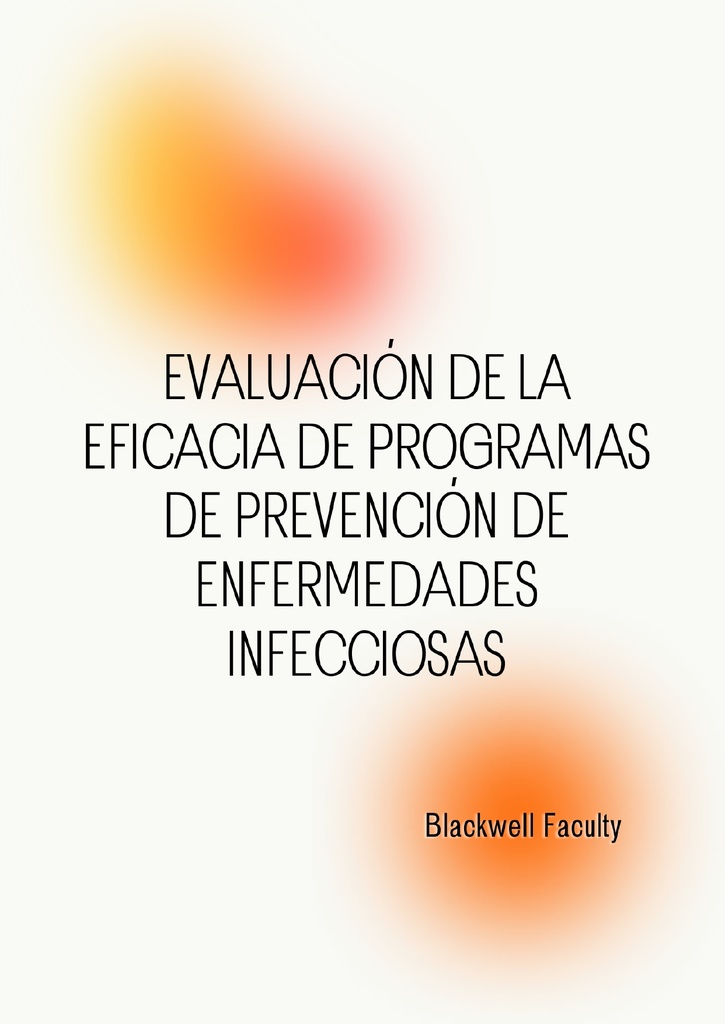 EVALUACIÓN DE LA EFICACIA DE PROGRAMAS DE PREVENCIÓN DE ENFERMEDADES INFECCIOSAS
