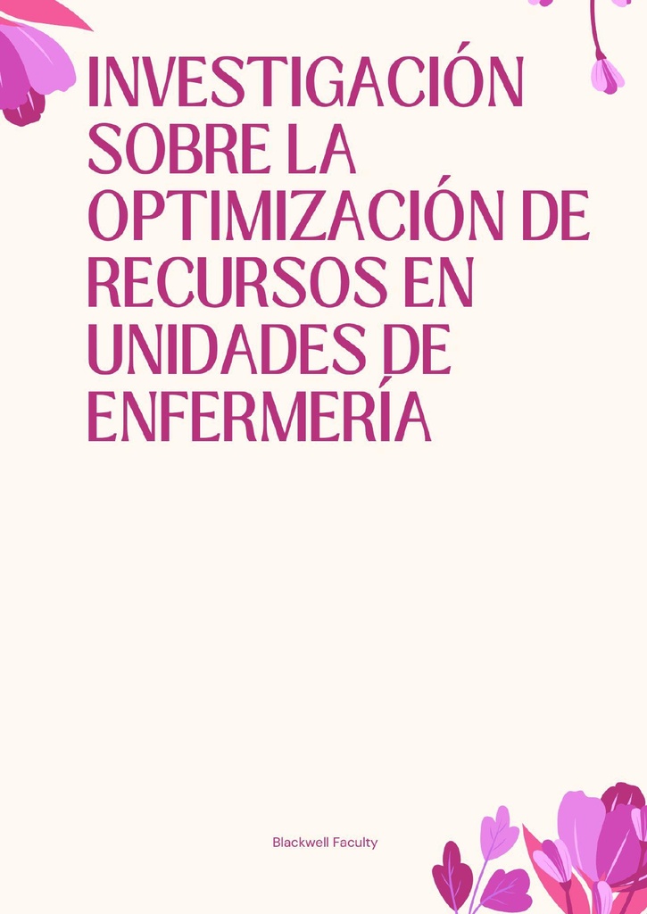 INVESTIGACIÓN SOBRE LA OPTIMIZACIÓN DE RECURSOS EN UNIDADES DE ENFERMERÍA