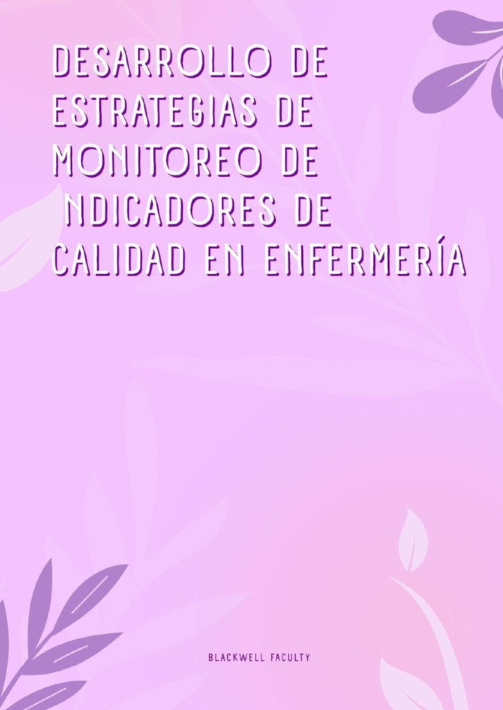 DESARROLLO DE ESTRATEGIAS DE MONITOREO DE INDICADORES DE CALIDAD EN ENFERMERÍA