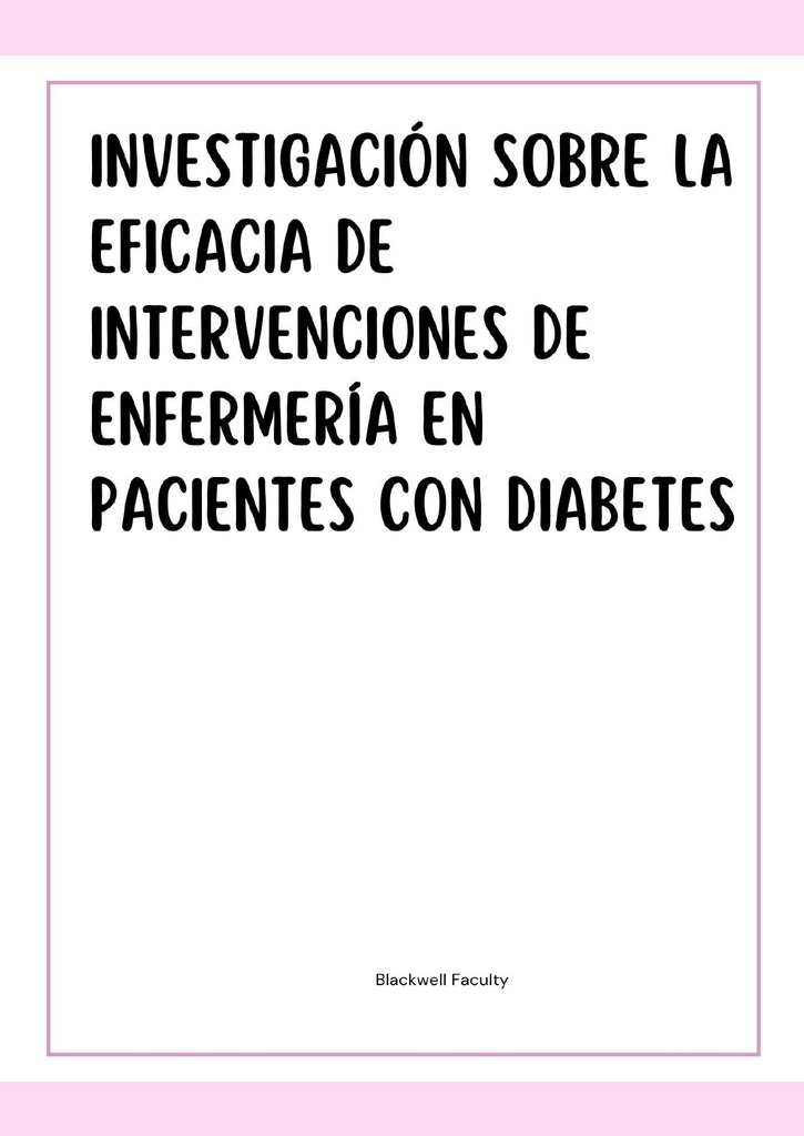 INVESTIGACIÓN SOBRE LA EFICACIA DE INTERVENCIONES DE ENFERMERÍA EN PACIENTES CON DIABETES