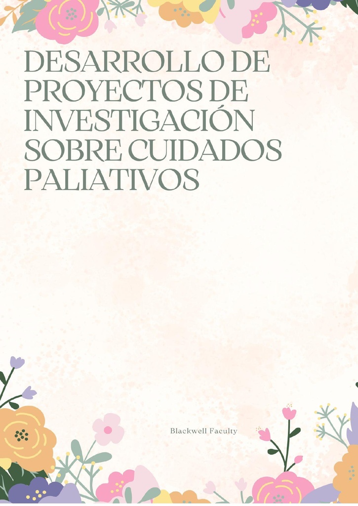 DESARROLLO DE PROYECTOS DE INVESTIGACIÓN SOBRE CUIDADOS PALIATIVOS
