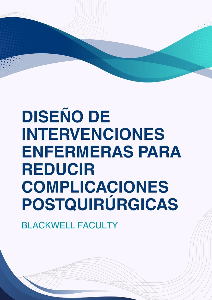 DISEÑO DE INTERVENCIONES ENFERMERAS PARA REDUCIR COMPLICACIONES POSTQUIRÚRGICAS