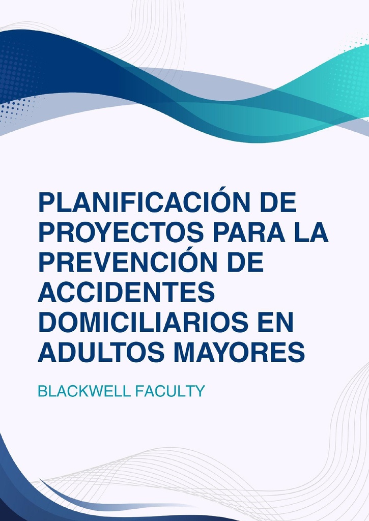 PLANIFICACIÓN DE PROYECTOS PARA LA PREVENCIÓN DE ACCIDENTES DOMICILIARIOS EN ADULTOS MAYORES