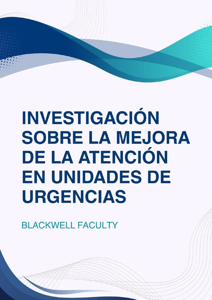 INVESTIGACIÓN SOBRE LA MEJORA DE LA ATENCIÓN EN UNIDADES DE URGENCIAS
