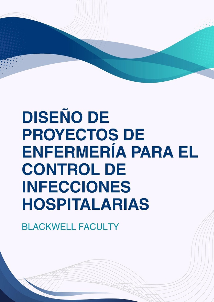 DISEÑO DE PROYECTOS DE ENFERMERÍA PARA EL CONTROL DE INFECCIONES HOSPITALARIAS