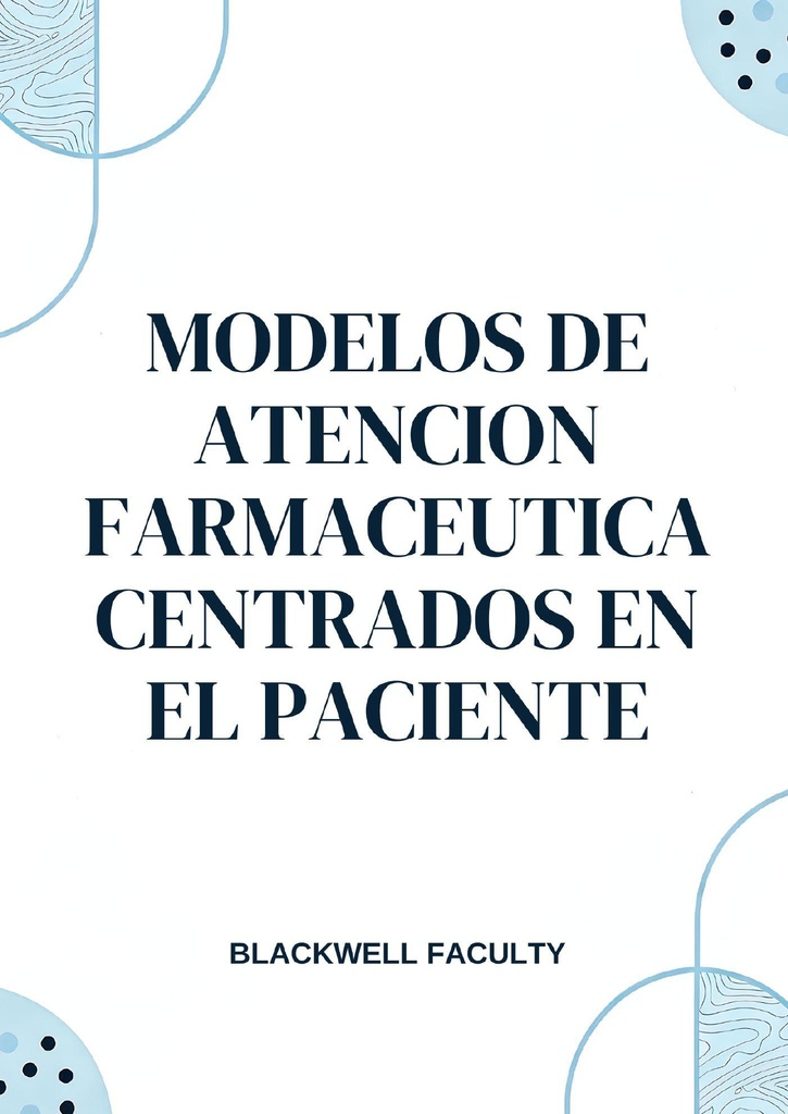 MODELOS DE ATENCION FARMACEUTICA CENTRADOS EN EL PACIENTE