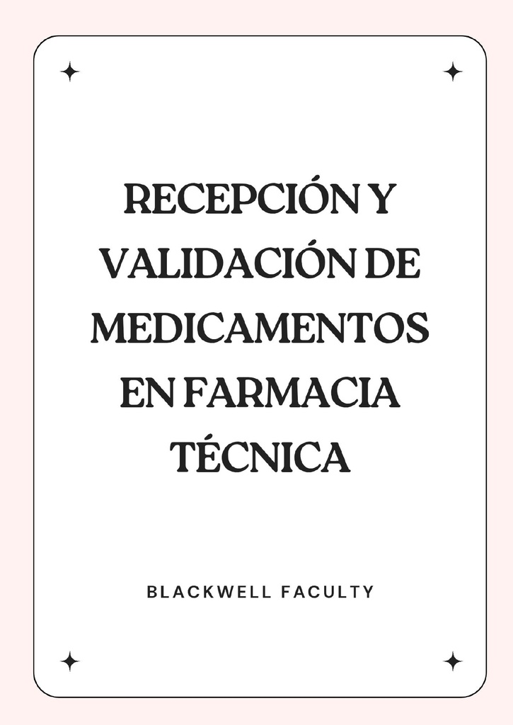 RECEPCIÓN Y VALIDACIÓN DE MEDICAMENTOS EN FARMACIA TÉCNICA