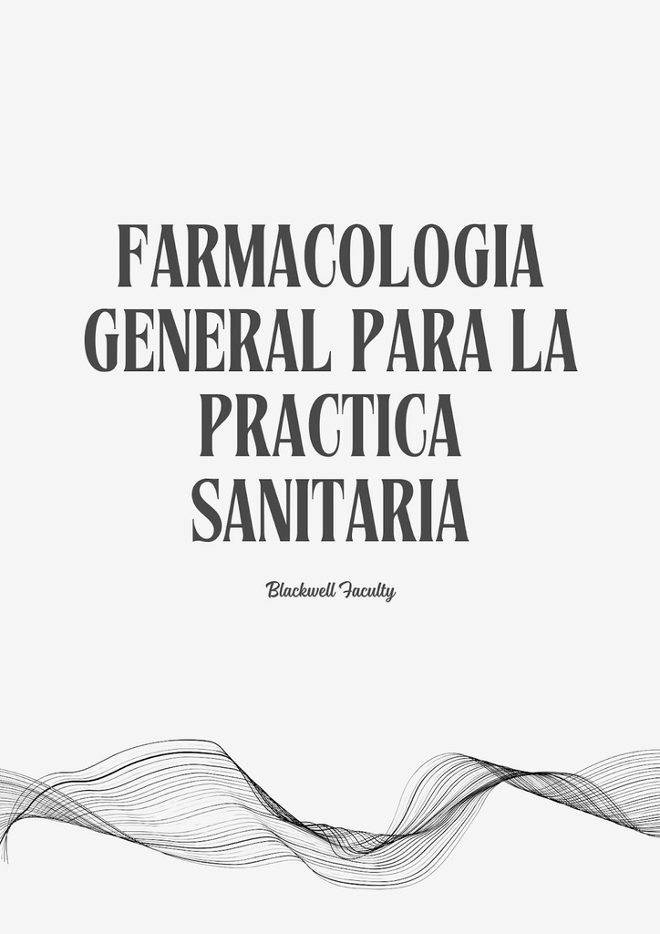 FARMACOLOGIA GENERAL PARA LA PRACTICA SANITARIA