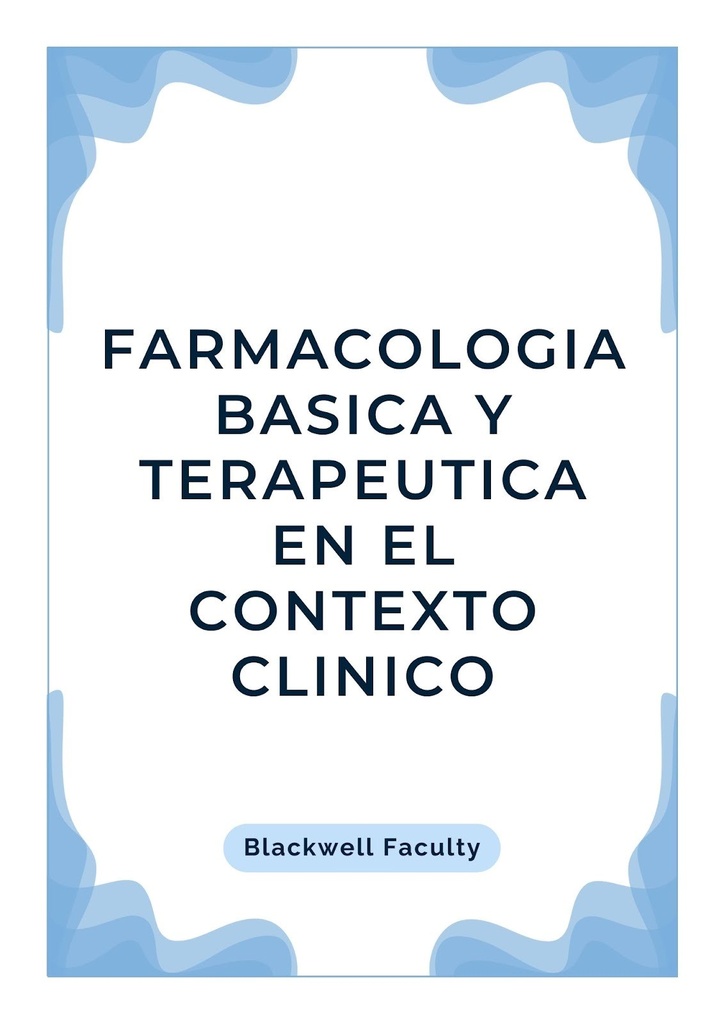 FARMACOLOGIA BASICA Y TERAPEUTICA EN EL CONTEXTO CLINICO