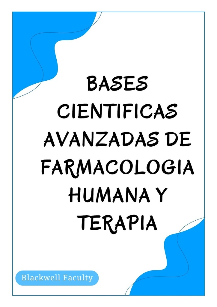 BASES CIENTIFICAS AVANZADAS DE FARMACOLOGIA HUMANA Y TERAPIA