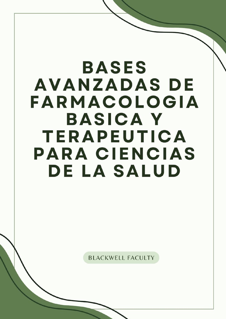 BASES AVANZADAS DE FARMACOLOGIA BASICA Y TERAPEUTICA PARA CIENCIAS DE LA SALUD