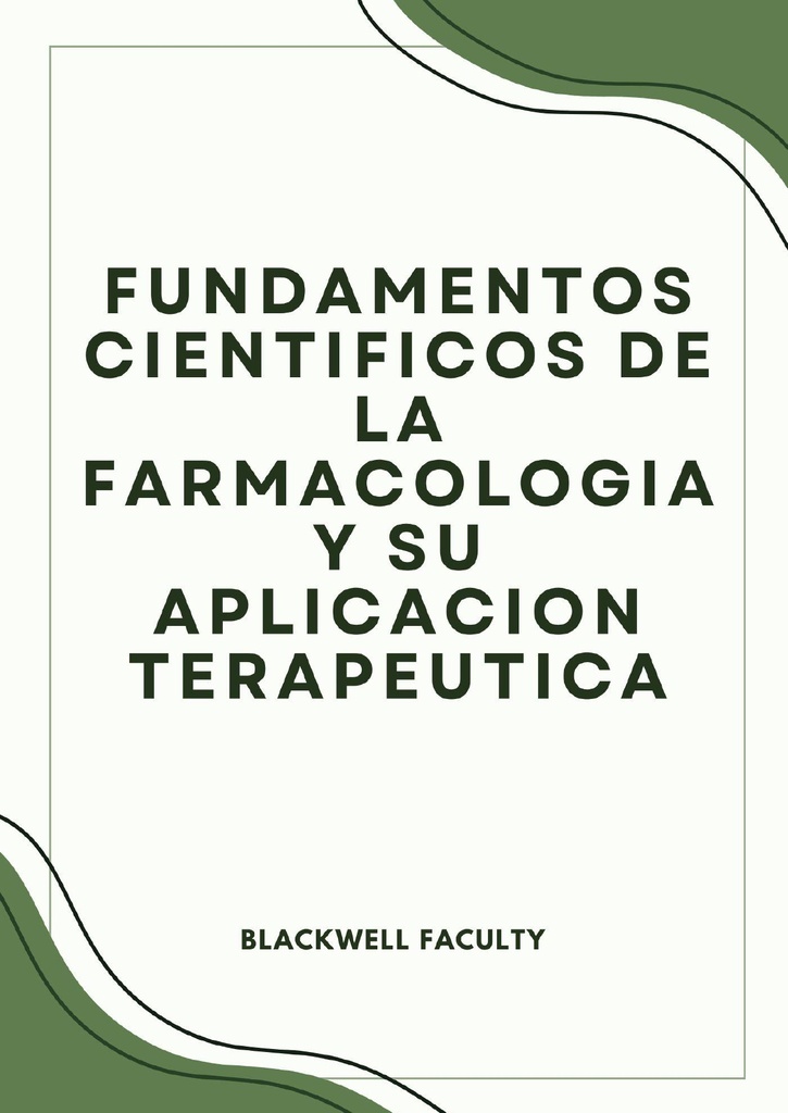 FUNDAMENTOS CIENTIFICOS DE LA FARMACOLOGIA Y SU APLICACION TERAPEUTICA