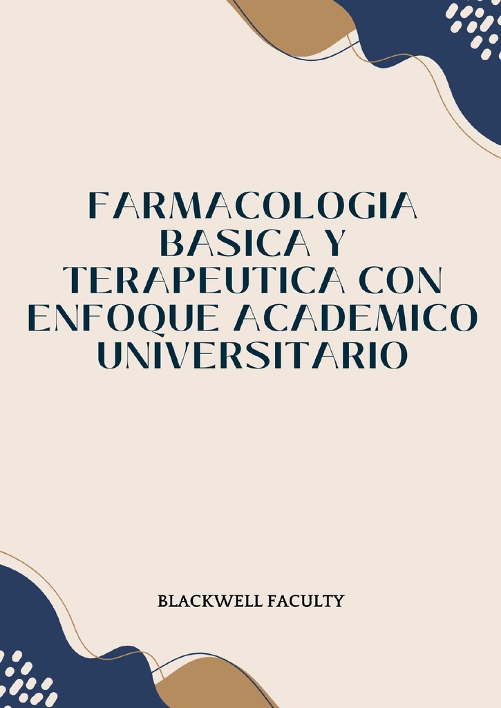 FARMACOLOGIA BASICA Y TERAPEUTICA CON ENFOQUE ACADEMICO UNIVERSITARIO
