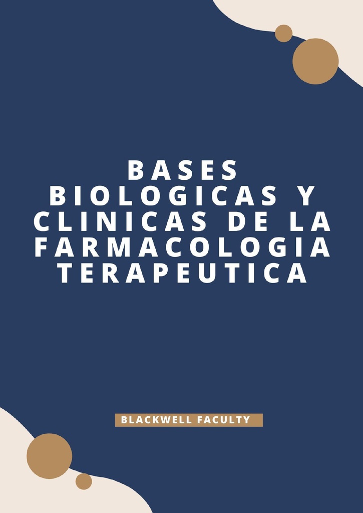 BASES BIOLOGICAS Y CLINICAS DE LA FARMACOLOGIA TERAPEUTICA