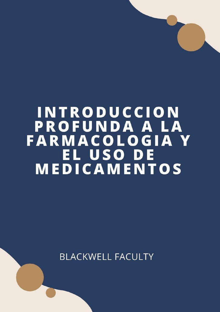 INTRODUCCION PROFUNDA A LA FARMACOLOGIA Y EL USO DE MEDICAMENTOS