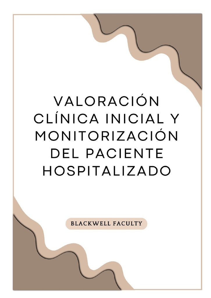 VALORACIÓN CLÍNICA INICIAL Y MONITORIZACIÓN DEL PACIENTE HOSPITALIZADO