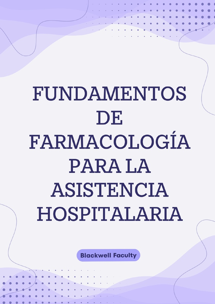 FUNDAMENTOS DE FARMACOLOGÍA PARA LA ASISTENCIA HOSPITALARIA