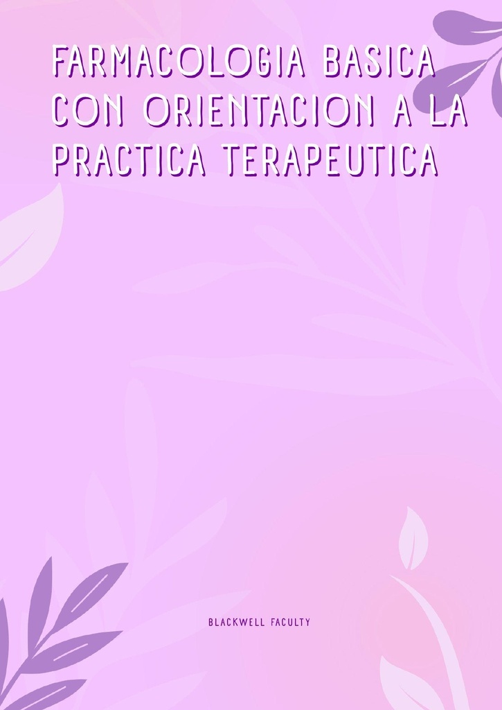 FARMACOLOGIA BASICA CON ORIENTACION A LA PRACTICA TERAPEUTICA