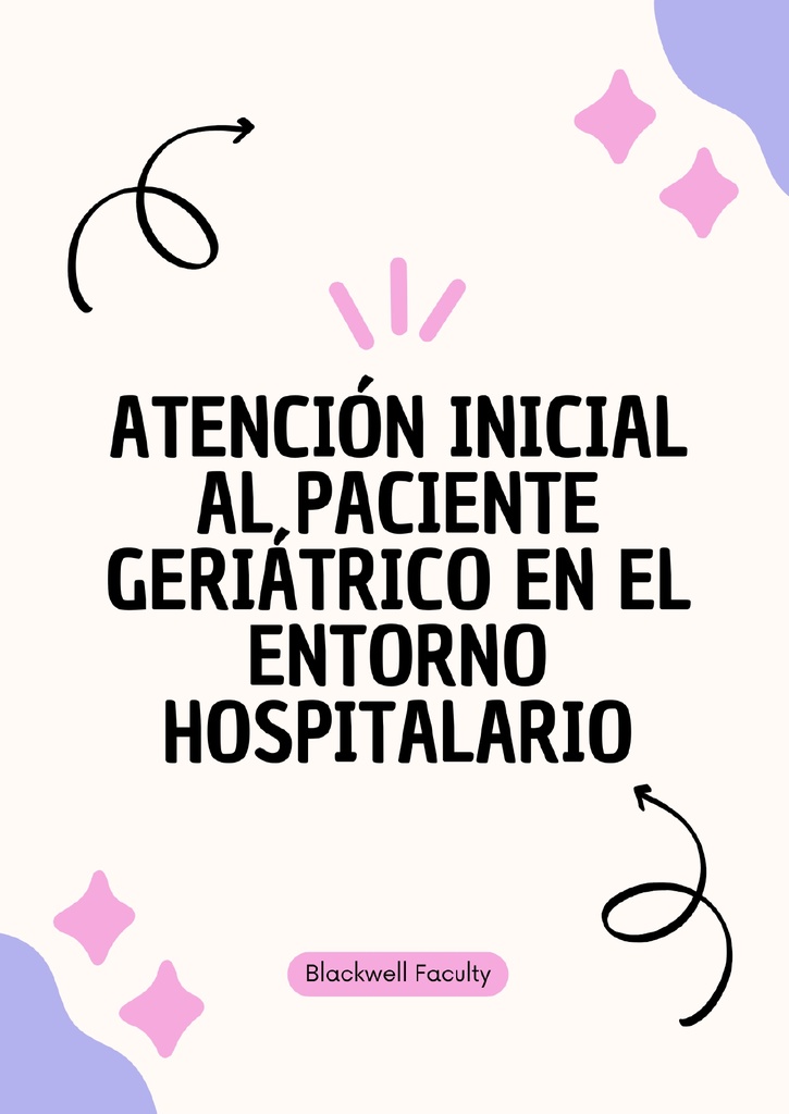ATENCIÓN INICIAL AL PACIENTE GERIÁTRICO EN EL ENTORNO HOSPITALARIO