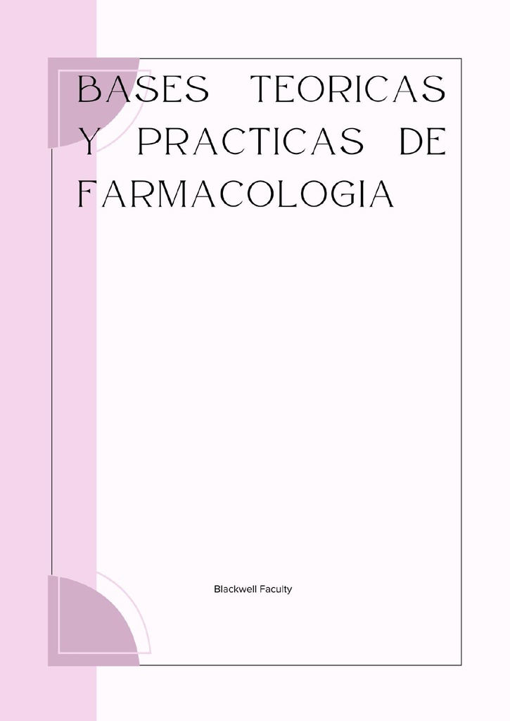 BASES TEORICAS Y PRACTICAS DE FARMACOLOGIA