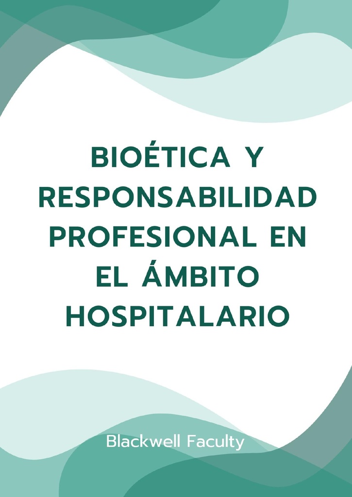 BIOÉTICA Y RESPONSABILIDAD PROFESIONAL EN EL ÁMBITO HOSPITALARIO