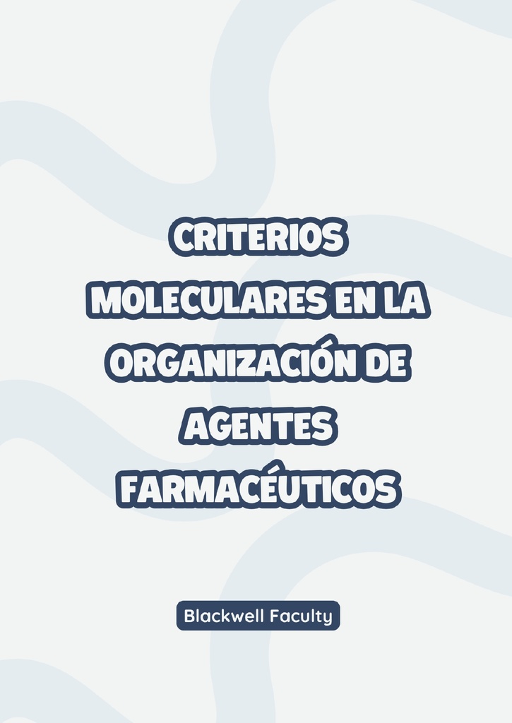CRITERIOS MOLECULARES EN LA ORGANIZACIÓN DE AGENTES FARMACÉUTICOS