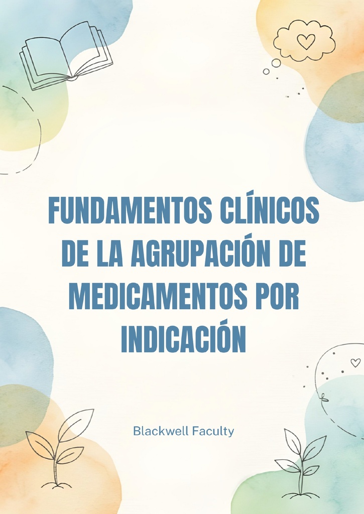 FUNDAMENTOS CLÍNICOS DE LA AGRUPACIÓN DE MEDICAMENTOS POR INDICACIÓN