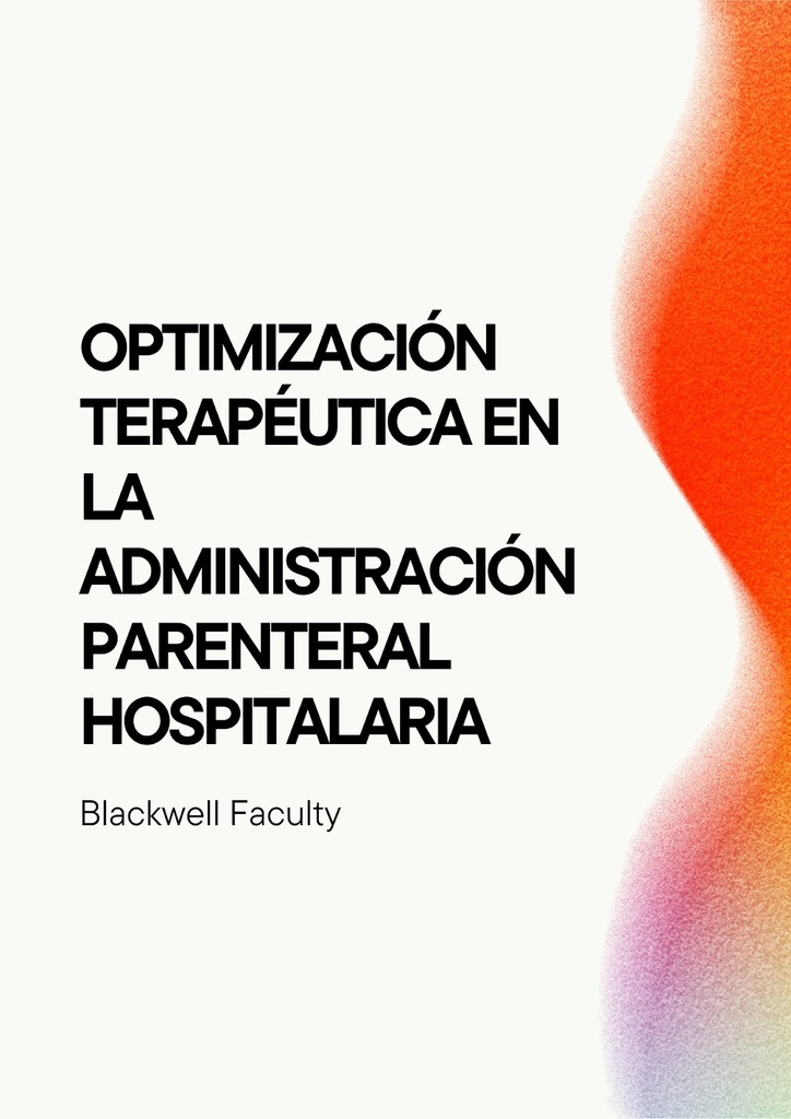 OPTIMIZACIÓN TERAPÉUTICA EN LA ADMINISTRACIÓN PARENTERAL HOSPITALARIA