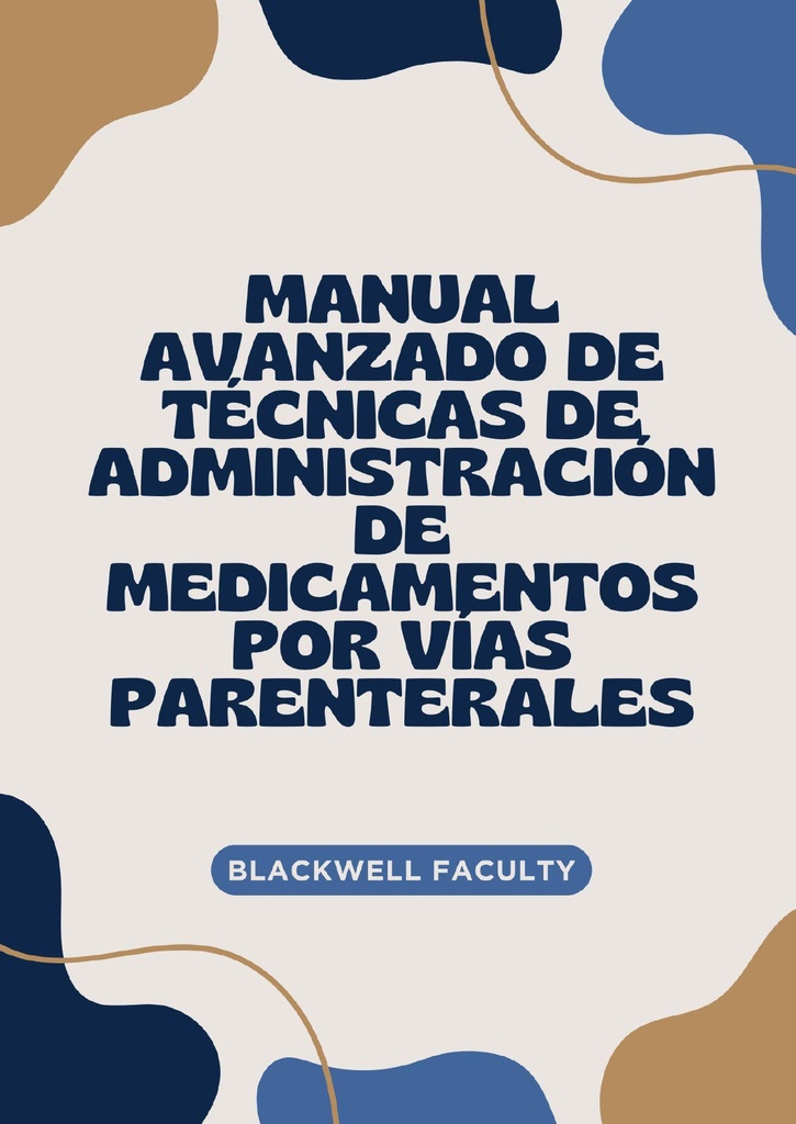 MANUAL AVANZADO DE TÉCNICAS DE ADMINISTRACIÓN DE MEDICAMENTOS POR VÍAS PARENTERALES