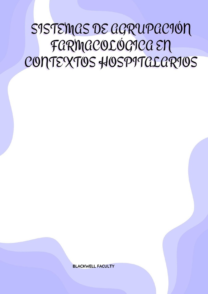 SISTEMAS DE AGRUPACIÓN FARMACOLÓGICA EN CONTEXTOS HOSPITALARIOS