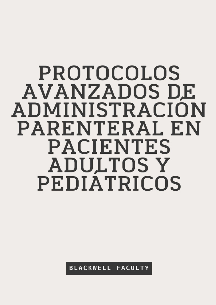 PROTOCOLOS AVANZADOS DE ADMINISTRACIÓN PARENTERAL EN PACIENTES ADULTOS Y PEDIÁTRICOS