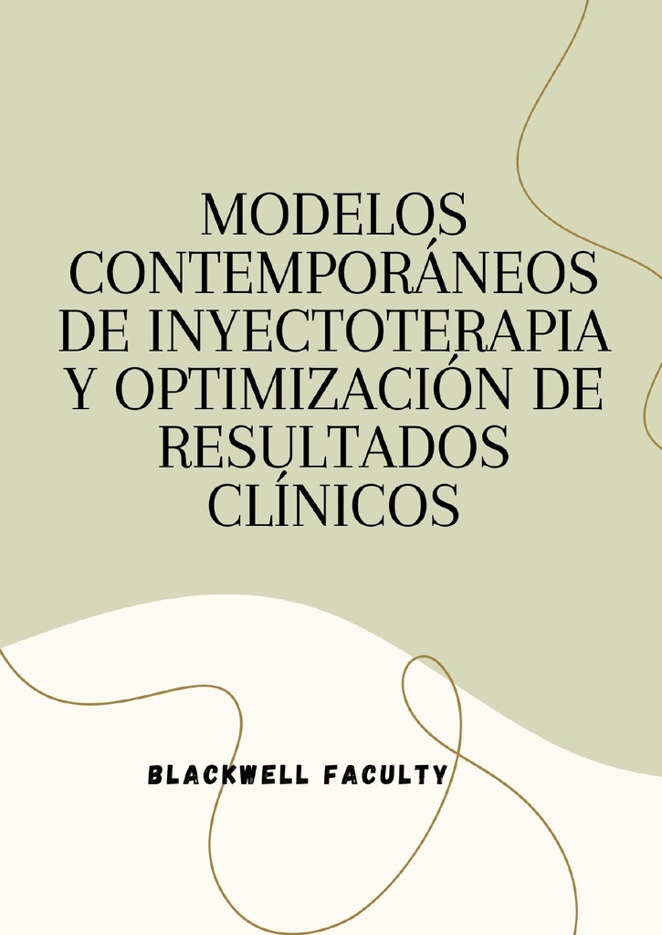 MODELOS CONTEMPORÁNEOS DE INYECTOTERAPIA Y OPTIMIZACIÓN DE RESULTADOS CLÍNICOS