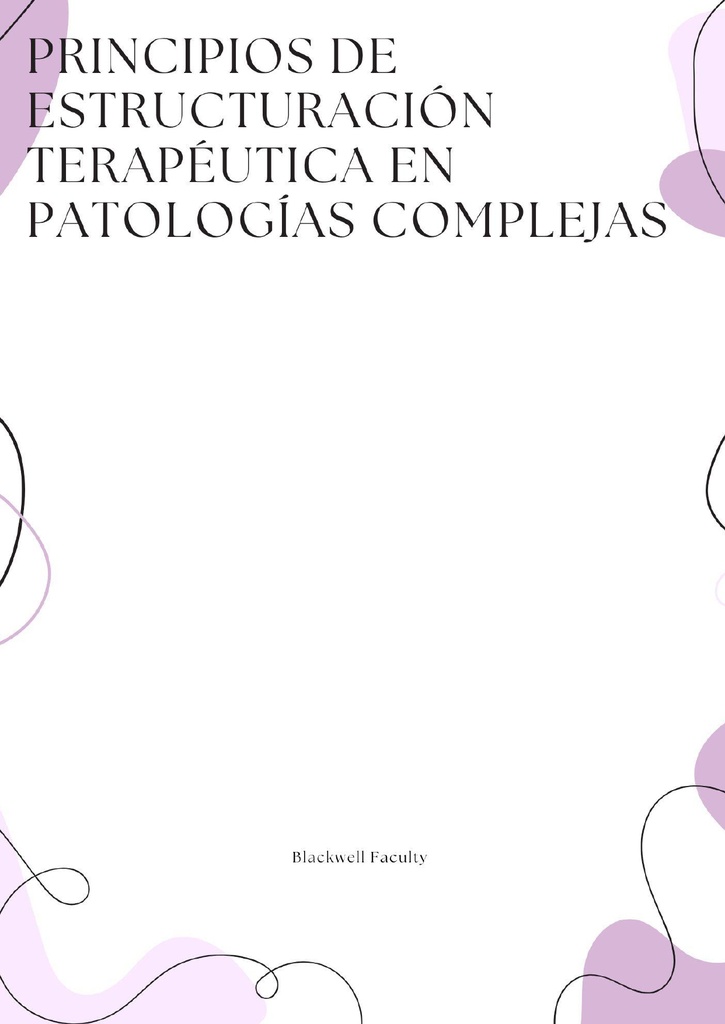 PRINCIPIOS DE ESTRUCTURACIÓN TERAPÉUTICA EN PATOLOGÍAS COMPLEJAS