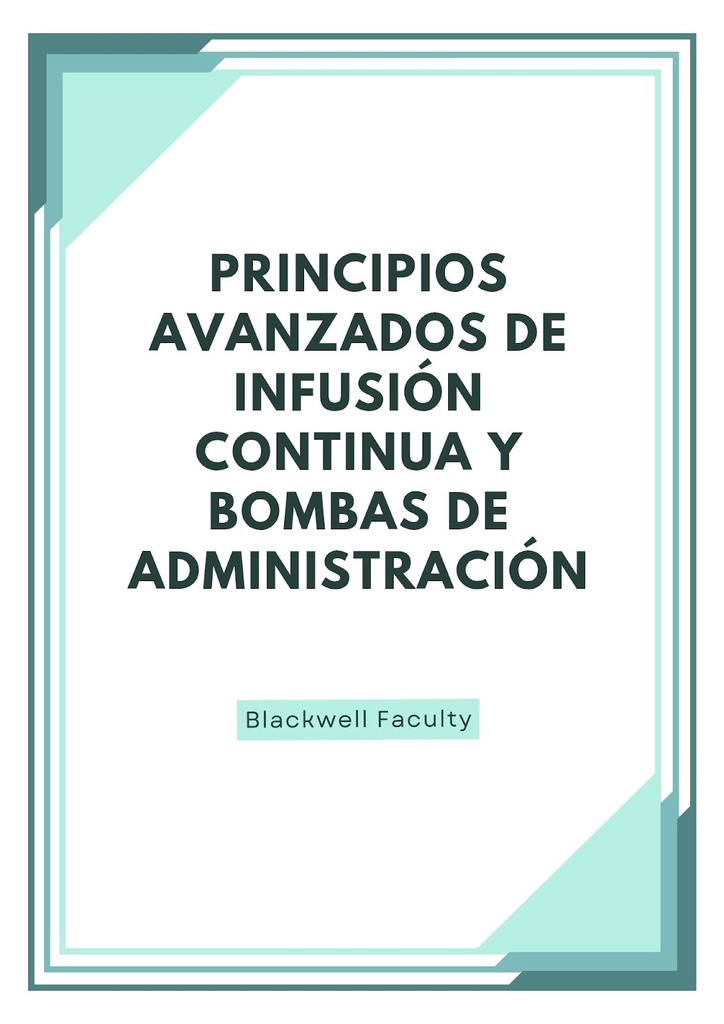 PRINCIPIOS AVANZADOS DE INFUSIÓN CONTINUA Y BOMBAS DE ADMINISTRACIÓN