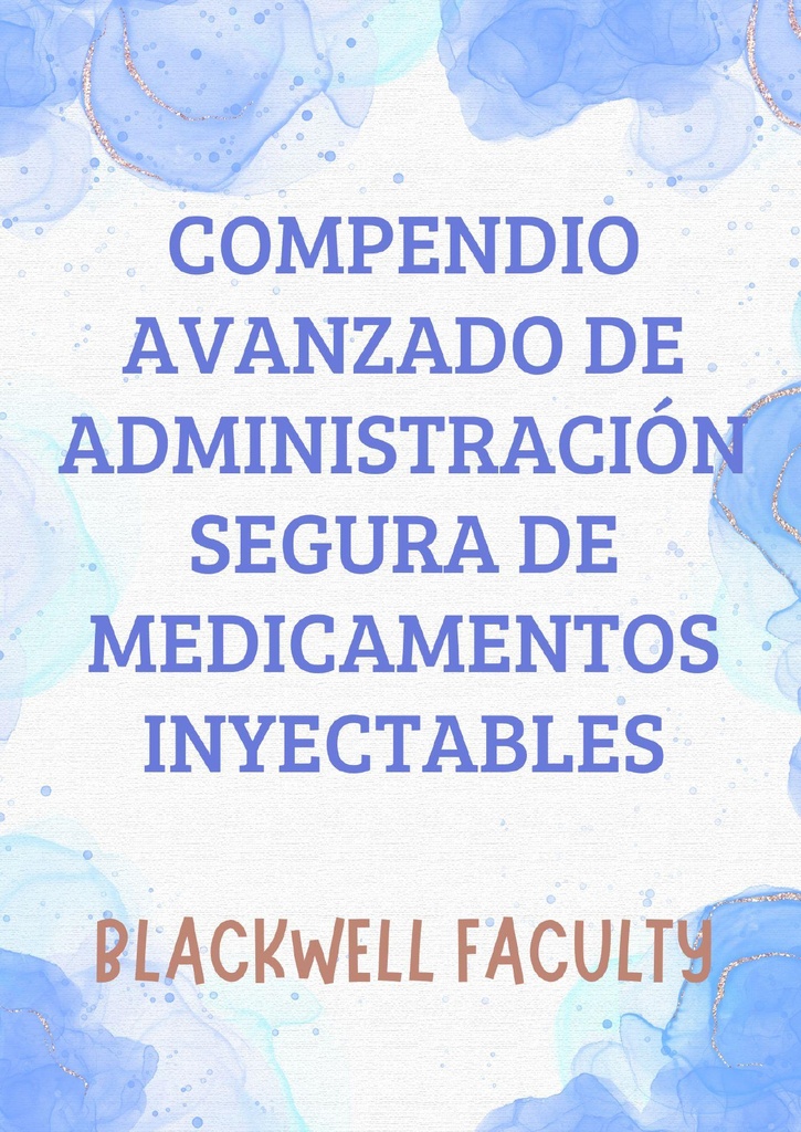 COMPENDIO AVANZADO DE ADMINISTRACIÓN SEGURA DE MEDICAMENTOS INYECTABLES