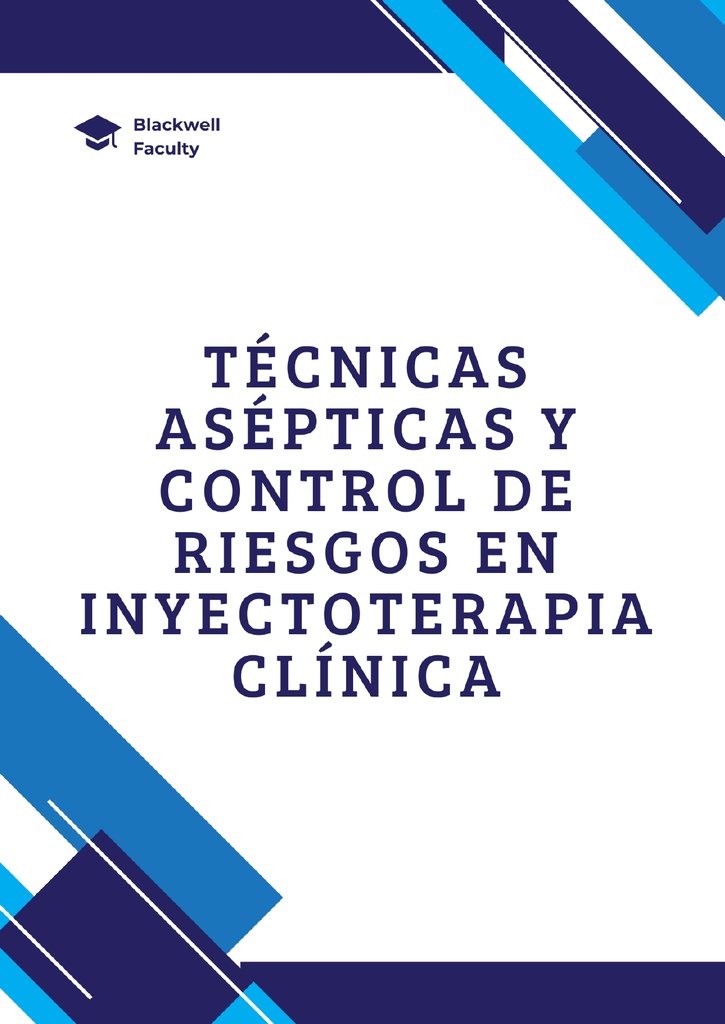 TÉCNICAS ASÉPTICAS Y CONTROL DE RIESGOS EN INYECTOTERAPIA CLÍNICA