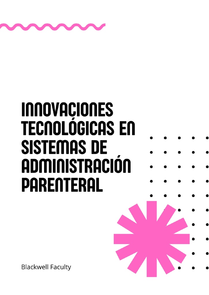 INNOVACIONES TECNOLÓGICAS EN SISTEMAS DE ADMINISTRACIÓN PARENTERAL